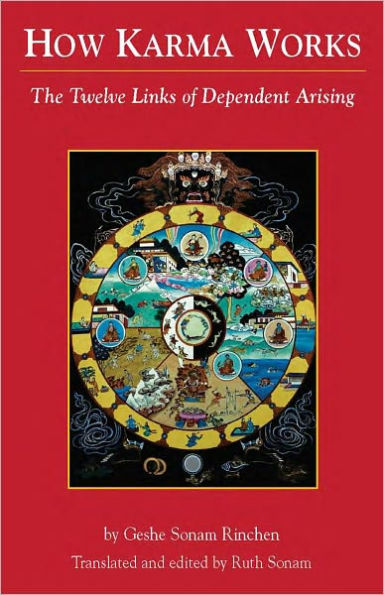How Karma Works: The Twelve Links of Dependent-Arising