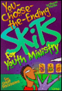 You-Choose-the-Ending Skits for Youth Ministry