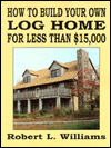 How to Build Your Own Log Home for Less Than $15,000