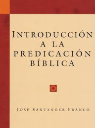 Introduccion a la Predicacion Biblica