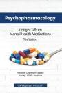 Psychopharmacology: Straight Talk on Mental Health Medications, Third Edition / Edition 3