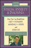 Stress, Anxiety, and Insomnia: How You Can Benefit from Diet, Vitamins, Minerals, Herbs, Exercise, and Other Natural Methods