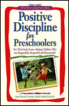Positive Discipline for Preschoolers: For the Early Years-Raising Children Who Are Responsible, Respectful, and Resourceful