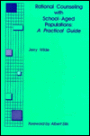 Rational Counseling with School-Aged Populations: A Practical Guide / Edition 1