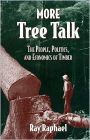 More Tree Talk: The People, Politics, and Economics of Timber / Edition 2