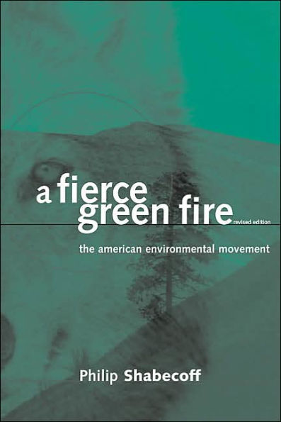 A Fierce Green Fire: The American Environmental Movement / Edition 1