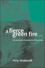 A Fierce Green Fire: The American Environmental Movement / Edition 1