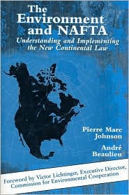 Title: The Environment and NAFTA: Understanding And Implementing The New Continental Law / Edition 2, Author: Pierre-Marc Johnson