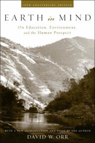 Title: Earth in Mind: On Education, Environment, and the Human Prospect / Edition 2, Author: David W. Orr