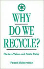 Why Do We Recycle?: Markets, Values, and Public Policy / Edition 2