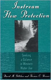 Title: Instream Flow Protection: Seeking A Balance In Western Water Use, Author: David M. Gillilan