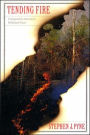 Tending Fire: Coping with America's Wildland Fires / Edition 1