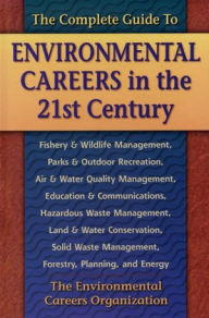 Title: The Complete Guide to Environmental Careers in the 21st Century / Edition 2, Author: Environmental Careers Organization