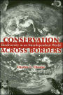 Conservation Across Borders: Biodiversity in an Interdependent World / Edition 1