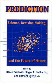 Prediction: Science, Decision Making, and the Future of Nature / Edition 1