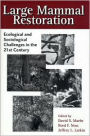 Large Mammal Restoration: Ecological and Sociological Challenges in the 21st Century / Edition 1