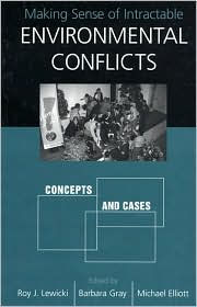 Making Sense of Intractable Environmental Conflicts: Concepts and Cases