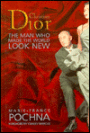 Christian Dior: The Man Who Made the World Look New
