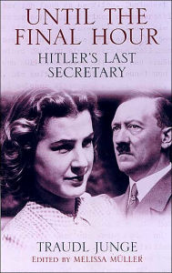 Until the Final Hour: Hitler's Last Secretary