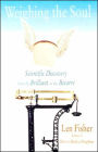 Weighing the Soul: Scientific Discovery from the Brilliant to the Bizarre