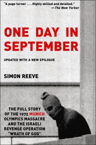 One Day in September: The Full Story of the 1972 Munich Olympics Massacre and the Israeli Revenge Operation