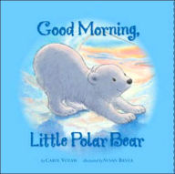 Title: Good Morning Little Polar Bear, Author: Carol Votaw