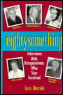 Eighty Something: Interviews with Senior Citizens Who Stay Involved