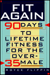 Fit Again; 90 Days to Lifetime Fitness for the over-35 Male