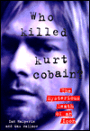 Who Killed Kurt Cobain?: The Mysterious Death of an Icon