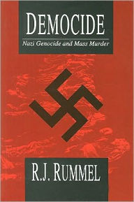 Title: Democide: Nazi Genocide and Mass Murder / Edition 1, Author: R. J. Rummel