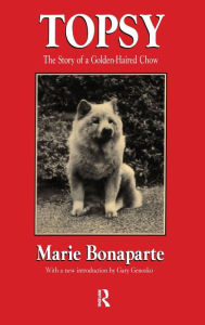 Title: Topsy: The Story of a Golden-haired Chow, Author: Marie Bonaparte