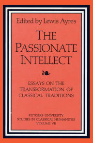 Title: The Passionate Intellect: Essays on the Transformation of Classical Traditions presented to Professor I.G. Kidd, Author: Lewis Ayres