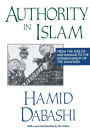 Authority in Islam: From the Rise of Muhammad to the Establishment of the Umayyads / Edition 1