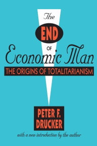 Title: The End of Economic Man: The Origins of Totalitarianism, Author: Peter Drucker