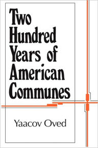 Title: Two Hundred Years of American Communes / Edition 1, Author: Yaacov Oved