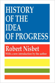 Title: History of the Idea of Progress / Edition 2, Author: Robert Nisbet