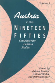 Title: Austria in the Nineteen Fifties / Edition 1, Author: Gunter Bischof