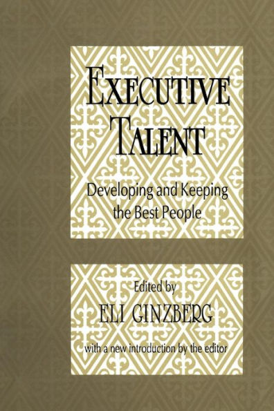 Executive Talent: Developing and Keeping the Best People / Edition 2