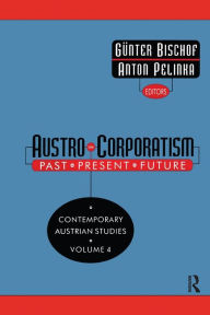 Title: Austro-corporatism: Past, Present, Future / Edition 1, Author: Gunter Bischof