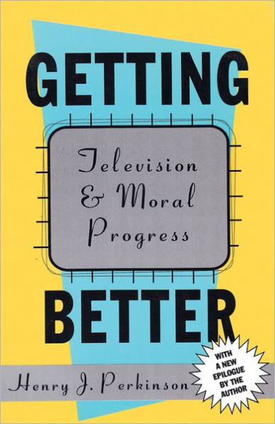 Getting Better: Television and Moral Progress / Edition 2