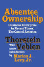 Absentee Ownership: Business Enterprise in Recent Times - The Case of America / Edition 1