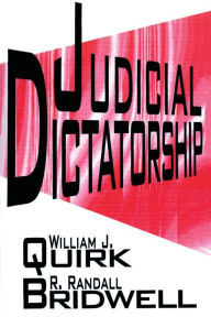 Title: Judicial Dictatorship / Edition 1, Author: William J. Quirk