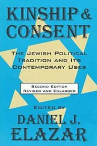 Title: Kinship and Consent: Jewish Political Tradition and Its Contemporary Uses / Edition 2, Author: Martin Daly