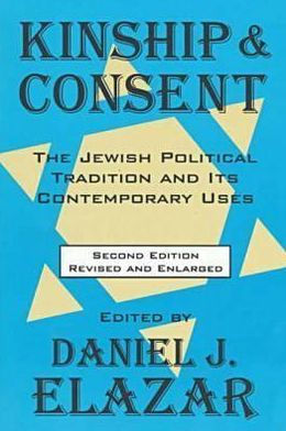 Kinship and Consent: Jewish Political Tradition and Its Contemporary Uses / Edition 2