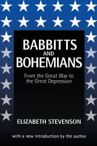 Title: Babbitts and Bohemians from the Great War to the Great Depression / Edition 1, Author: Elizabeth Stevenson