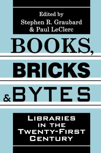 Books, Bricks and Bytes: Libraries in the Twenty-first Century / Edition 1