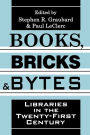 Books, Bricks and Bytes: Libraries in the Twenty-first Century / Edition 1