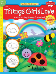 Things Girls Love: A step-by-step drawing and story book