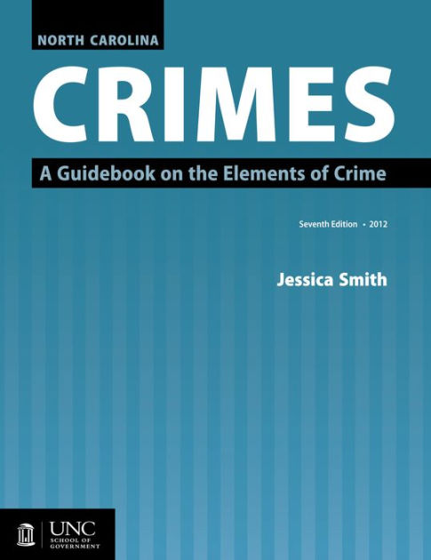 North Carolina Crimes: A Guidebook On The Elements Of Crime / Edition 7 ...