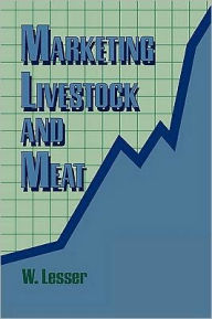 Title: Marketing Livestock and Meat / Edition 1, Author: William H Lesser